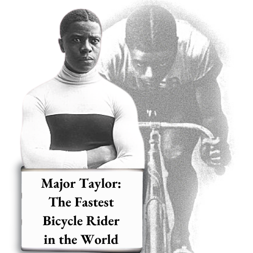 Major Taylor: The Fastest Bicycle Rider in the World