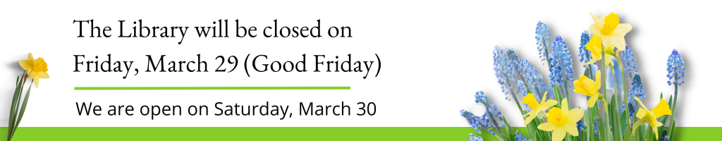 Closed Friday, March 29 for Good Friday. Open Saturday, March 30.